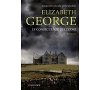 Libri Elizabeth George - Le conseguenze dell'odio - 2015