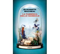 Libri Elizabeth Macneal - La fabbrica delle bambole - 2019