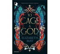 Libri Elizabeth May - To Cage A God. Ediz. Italiana