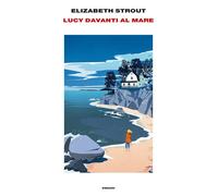 Libri Elizabeth Strout - Lucy davanti al mare - 2024
