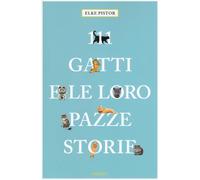Libri Elke Pistor - 111 Gatti E Le Loro Pazze Storie