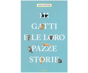 Libri Elke Pistor - 111 Gatti E Le Loro Pazze Storie