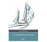 Libri Ella Maillart - La vagabonda dei mari - 2023 (Ancore)