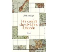 I 47 CONFINI CHE DIVIDONO IL MONDO - ELLEDGE JONN - Garzanti