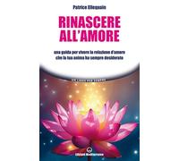 Libri Ellequain Patrice - Rinascere All'amore. Una Guida Per Vivere La Relazione