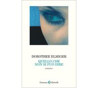 Libri Elmiger Dorothee - Quello Che Non Si Puo Dire