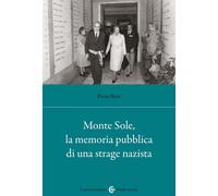 Libri Eloisa Betti - Monte Sole, La Memoria Pubblica Di Una Strage Nazista