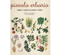 Piccolo erbario. Storie e segreti di alberi e piante. Ediz. a colori