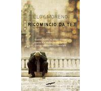 Libri Eloy Moreno - Ricomincio da te - 2012 (Narratori Corbaccio)