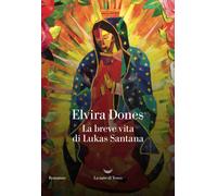 Libri Elvira Dones - La breve vita di Lukas Santana - 2023