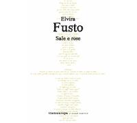Libri Elvira Fusto - Sale e rose - 2025 (Nuova poetica)