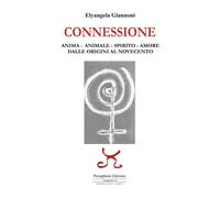 Libri Elyangela Giannoni - Connessione. Anima-Animale-Spirito-Amore. Dalle Origi