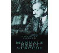 Libri Emanuel Lasker - Manuale Degli Scacchi