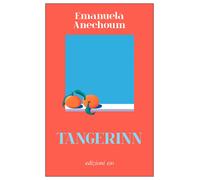 Libri Emanuela Anechoum - Tangerinn - 2024 (Dal mondo)