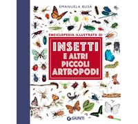 Libri Emanuela Busà - Insetti E Altri Piccoli Artropodi. Enciclopedia Illustrata