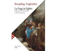Libri Emanuela Fogliadini / François Boespflug - La Fuga In Egitto Nell'arte D'o