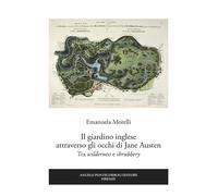 Il giardino inglese attraverso gli occhi di Jane Austen. Tra «wilderness» e «shrubbery»