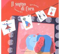 Libri Emanuela Nava / Marco Brancato - Il Sogno Di Cora. Ediz. Illustrata
