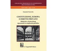 Costituzione, Europa e diritto privato. Effettività e «drittwirkung» ripensando la complessità giuridica