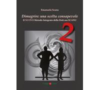 Libri Emanuela Scanu - Dimagrire: Una Scelta Consapevole 2. Il Nuovo Metodo Inte