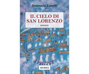 Libri Emanuela Zanotti - Il cielo di San Lorenzo - 2014
