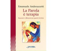 Libri Emanuele Andreuccetti - La Parola E Terapia. Racconti E Riflessioni Per Gu