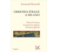 Libri Emanuele Bernardi - Orrenda Strage A Milano. Piazza Fontana, La Questione