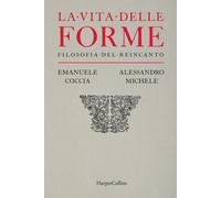Libri Emanuele Coccia / Michele Alessandro - La Vita Delle Forme. Filosofia Del
