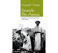 Libri Emanuele Colombo - Quando Dio Chiama. I Gesuiti E Le Missioni Nelle Indie