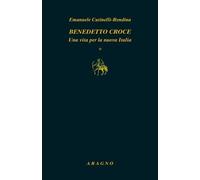 Benedetto Croce. Una vita per la nuova Italia
