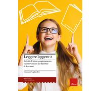 Leggere leggere. Vol. 2: Attività di lettura, ragionamento e comprensione per bambini di 8-10 anni