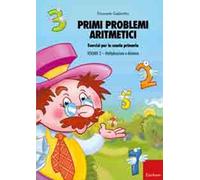 Primi problemi aritmetici. Esercizi per la scuola primaria. Vol. 2: Moltiplicazione e divisione.
