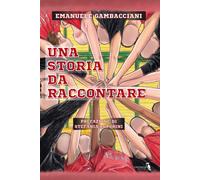 Libri Emanuele Gambacciani - Una Storia Da Raccontare