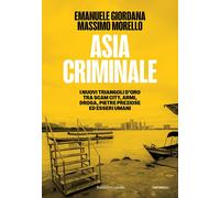 Libri Emanuele Giordana / Massimo Morello - Asia Criminale. I Nuovi Triangoli D'