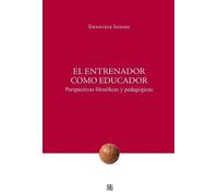 Libri Emanuele Isidori - El Entrenador Como Educador. Perspectivas Filosoficas Y