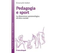 Libri Emanuele Isidori - Pedagogia E Sport. La Dimensione Epistemologica Ed Etic