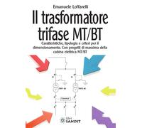 Libri Emanuele Loffarelli - Il Trasformatore Trifase MT/BT. Caratteristiche, Tip