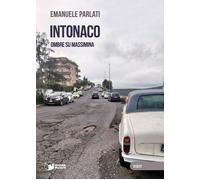 Libri Emanuele Parlati - Intonaco. Ombre Su Massimina