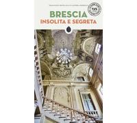 Libri Emanuele Roncalli / Morelli Sandra - Brescia Insolita E Segreta