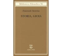 Libri Emanuele Severino - Storia, gioia - 2016