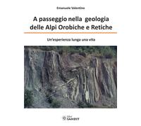 Libri Emanuele Valentino - A Passeggio Nelle Alpi Orobiche E Retiche. Un'esperie