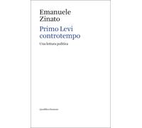 Libri Emanuele Zinato - Primo Levi Controtempo. Una Lettura Politica