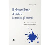 Libri Emile Zola - Il Naturalismo A Teatro. Le Teorie E Gli Esempi