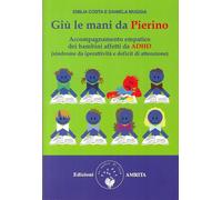 Giù le mani da Pierino. Accompagnamento empatico dei bambini affetti da AD...