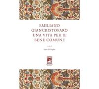 Libri Emiliano Giancristofaro. Una Vita Per Il Bene Comune