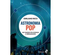Libri Emiliano Ricci - Astronomia Pop. Un Viaggio Fra Scienza E Immaginario