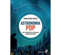 Libri Emiliano Ricci - Astronomia Pop. Un Viaggio Fra Scienza E Immaginario