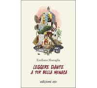 Libri Emiliano Sbaraglia - Leggere Dante A Tor Bella Monaca