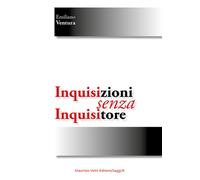 Libri Emiliano Ventura - Inquisizioni senza inquisitori - 2019