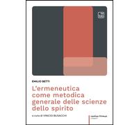 Libri Emilio Betti - L' Ermeneutica Come Metodica Generale Delle Scienze Dello S